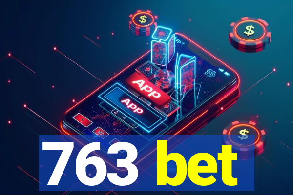 763 bet